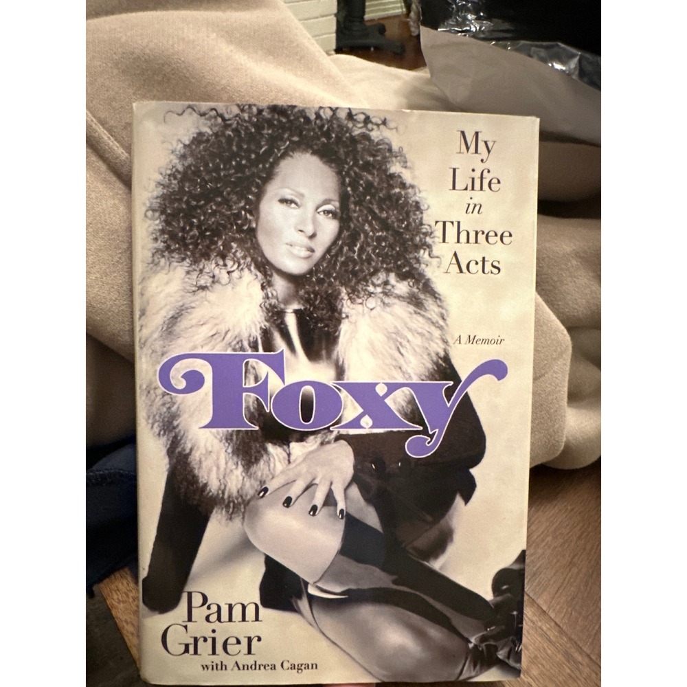 Foxy My Life in Three Acts Pam Grier Memoir Hardcover Book 9780446548502